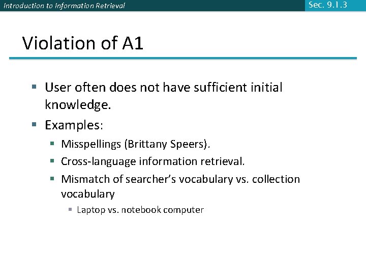 Introduction to Information Retrieval Violation of A 1 § User often does not have