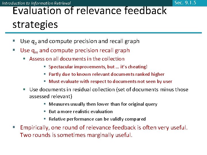 Introduction to Information Retrieval Evaluation of relevance feedback strategies Sec. 9. 1. 5 §
