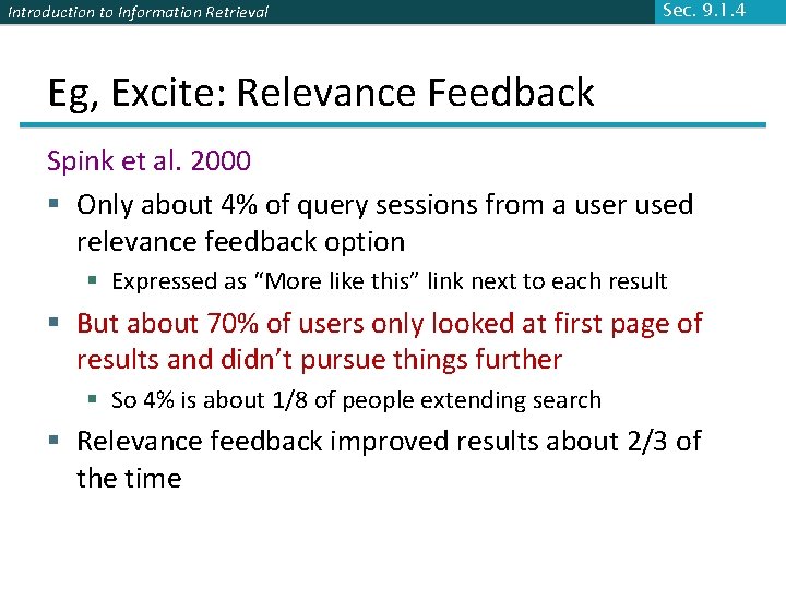 Introduction to Information Retrieval Sec. 9. 1. 4 Eg, Excite: Relevance Feedback Spink et
