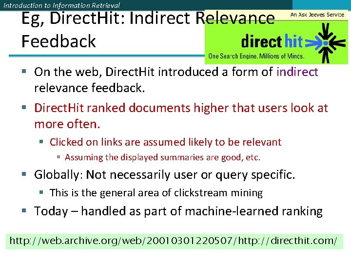 Introduction to Information Retrieval Eg, Direct. Hit: Indirect Relevance Feedback § On the web,