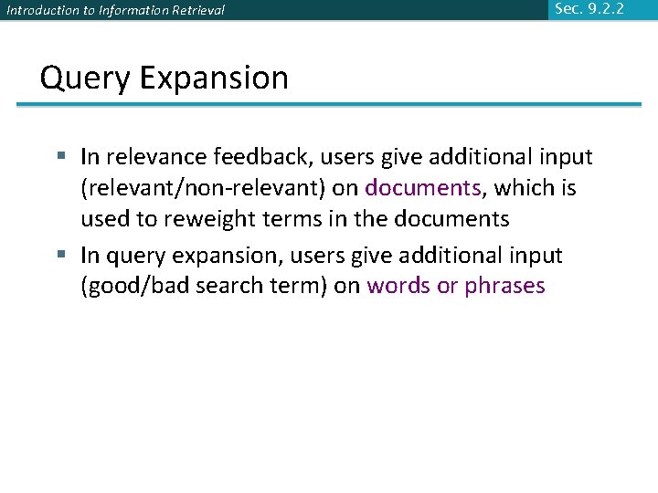 Introduction to Information Retrieval Sec. 9. 2. 2 Query Expansion § In relevance feedback,