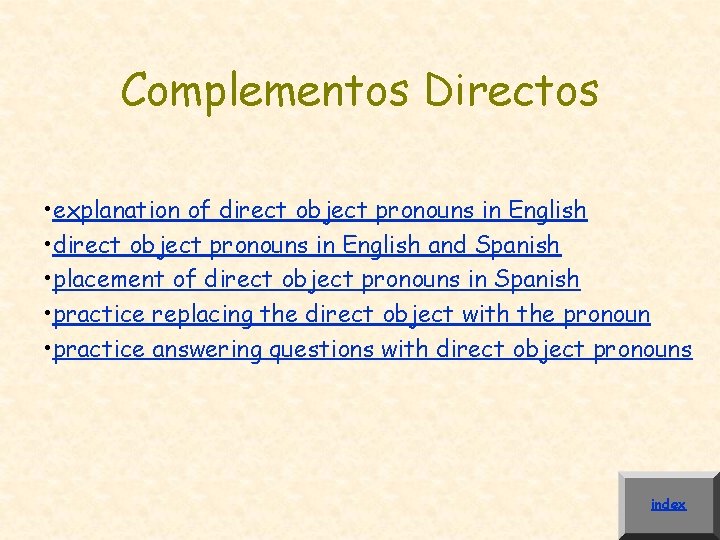 Complementos Directos • explanation of direct object pronouns in English • direct object pronouns