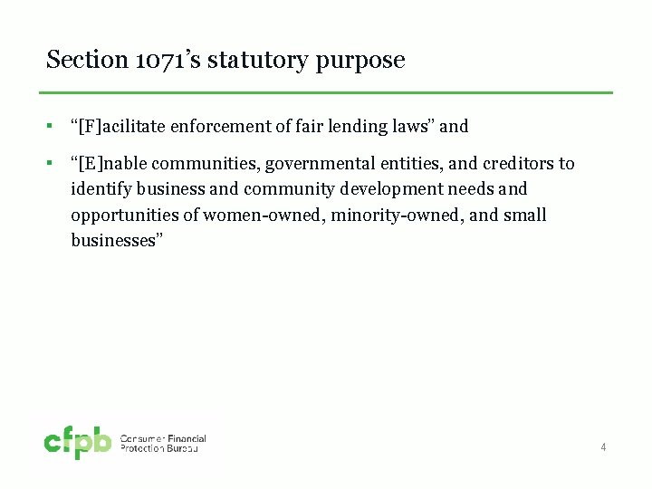 Section 1071’s statutory purpose ▪ “[F]acilitate enforcement of fair lending laws” and ▪ “[E]nable