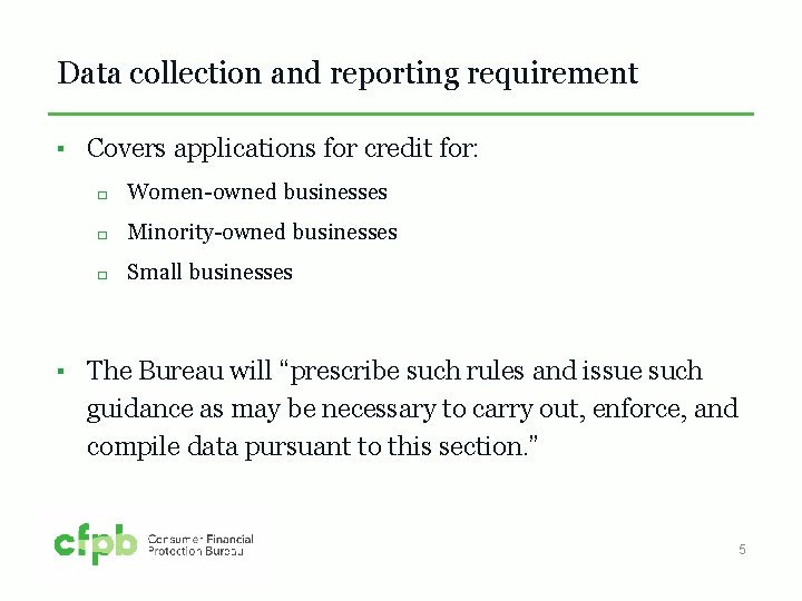 Data collection and reporting requirement ▪ Covers applications for credit for: � Women-owned businesses