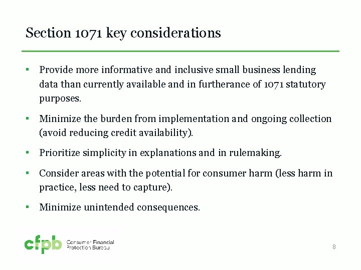 Section 1071 key considerations ▪ Provide more informative and inclusive small business lending data