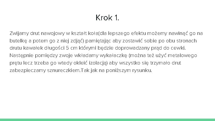 Krok 1. Zwijamy drut nawojowy w kształt koła(dla lepszego efektu możemy nawinąć go na