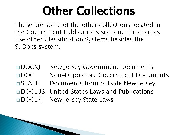Other Collections These are some of the other collections located in the Government Publications
