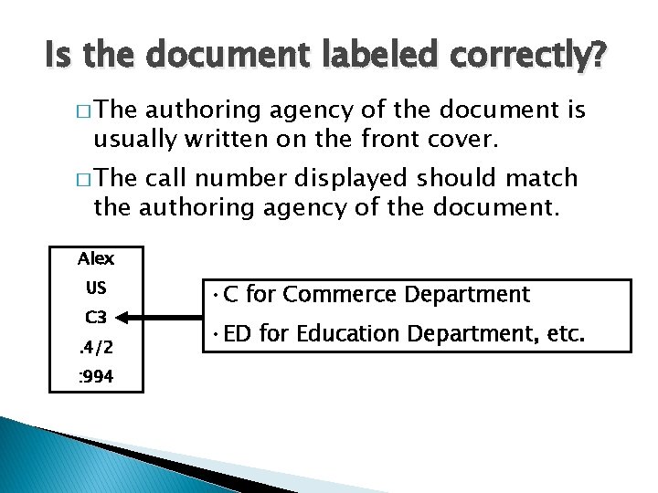 Is the document labeled correctly? � The authoring agency of the document is usually
