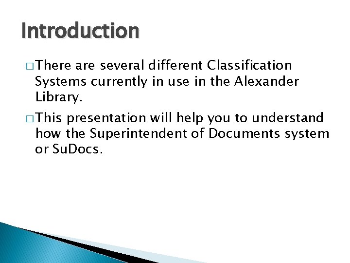 Introduction � There are several different Classification Systems currently in use in the Alexander