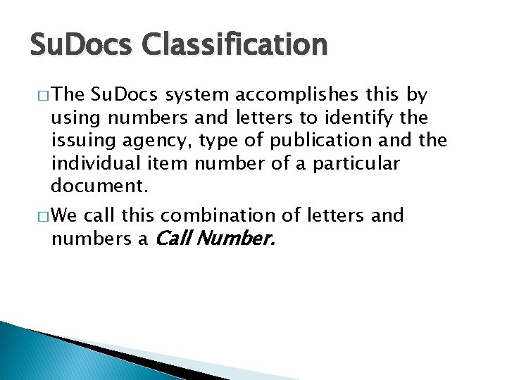 Su. Docs Classification � The Su. Docs system accomplishes this by using numbers and