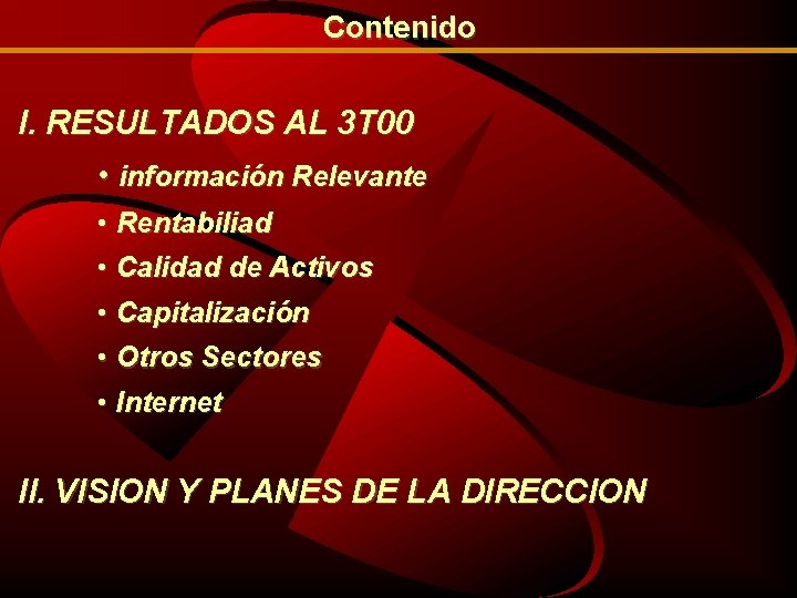 Contenido I. RESULTADOS AL 3 T 00 • información Relevante • Rentabiliad • Calidad