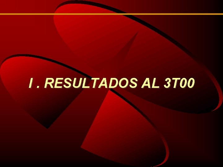 I. RESULTADOS AL 3 T 00 