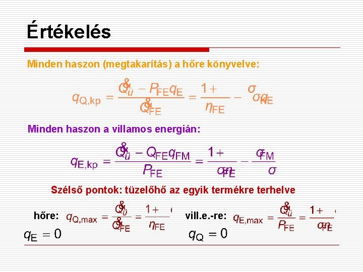 Értékelés Minden haszon (megtakarítás) a hőre könyvelve: Minden haszon a villamos energián: Szélső pontok: