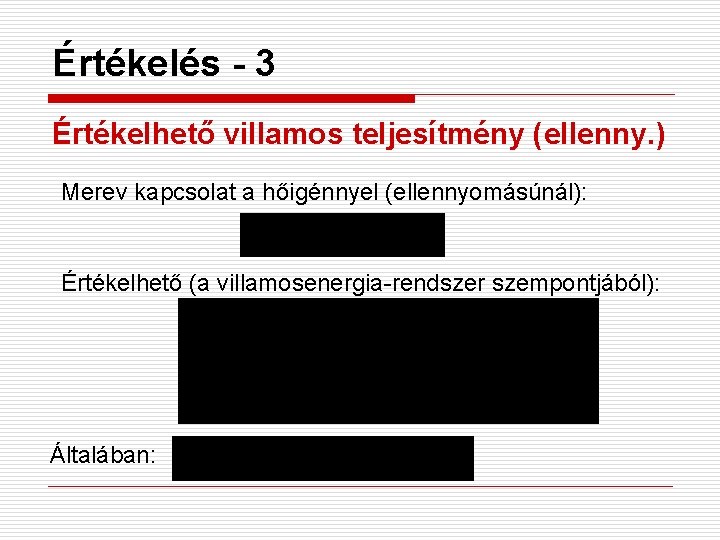 Értékelés - 3 Értékelhető villamos teljesítmény (ellenny. ) Merev kapcsolat a hőigénnyel (ellennyomásúnál): Értékelhető