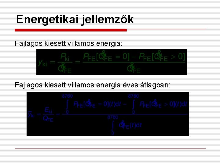 Energetikai jellemzők Fajlagos kiesett villamos energia: Fajlagos kiesett villamos energia éves átlagban: 