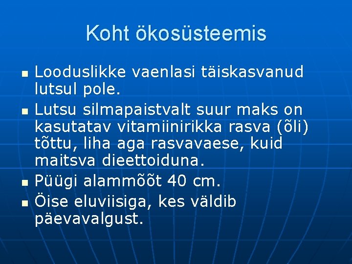 Koht ökosüsteemis n n Looduslikke vaenlasi täiskasvanud lutsul pole. Lutsu silmapaistvalt suur maks on