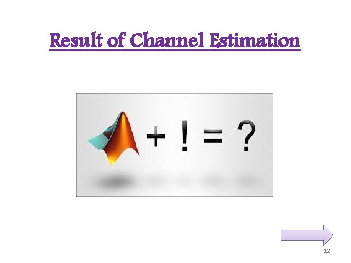 Result of Channel Estimation 12 