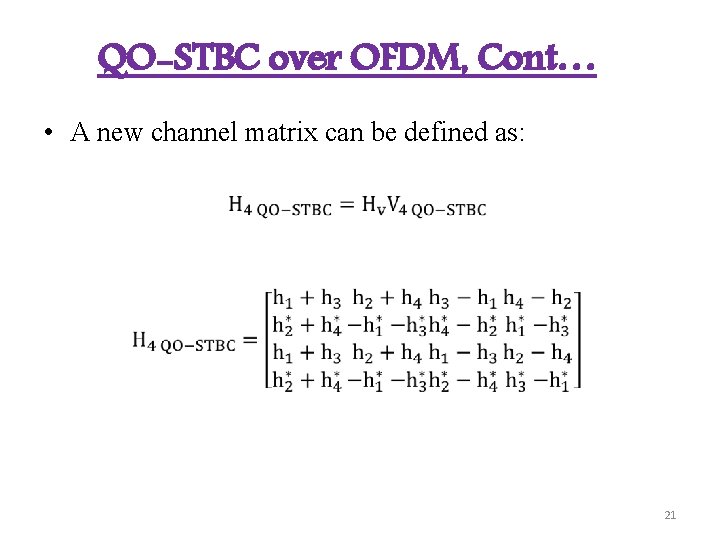 QO-STBC over OFDM, Cont… • A new channel matrix can be defined as: 21
