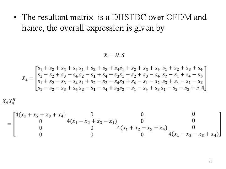  • The resultant matrix is a DHSTBC over OFDM and hence, the overall