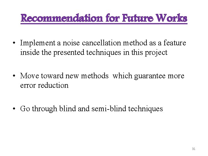 Recommendation for Future Works • Implement a noise cancellation method as a feature inside