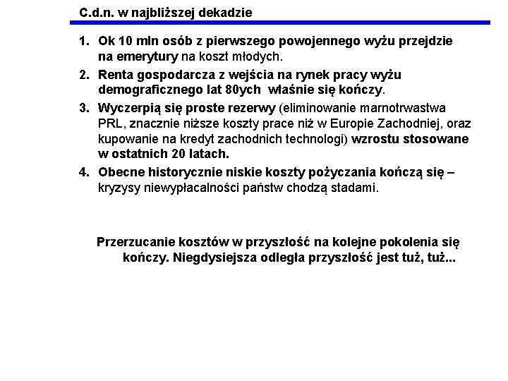 C. d. n. w najbliższej dekadzie 1. Ok 10 mln osób z pierwszego powojennego