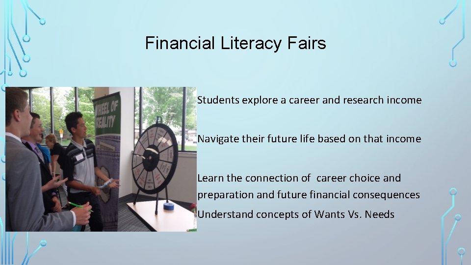 Financial Literacy Fairs Students explore a career and research income Navigate their future life