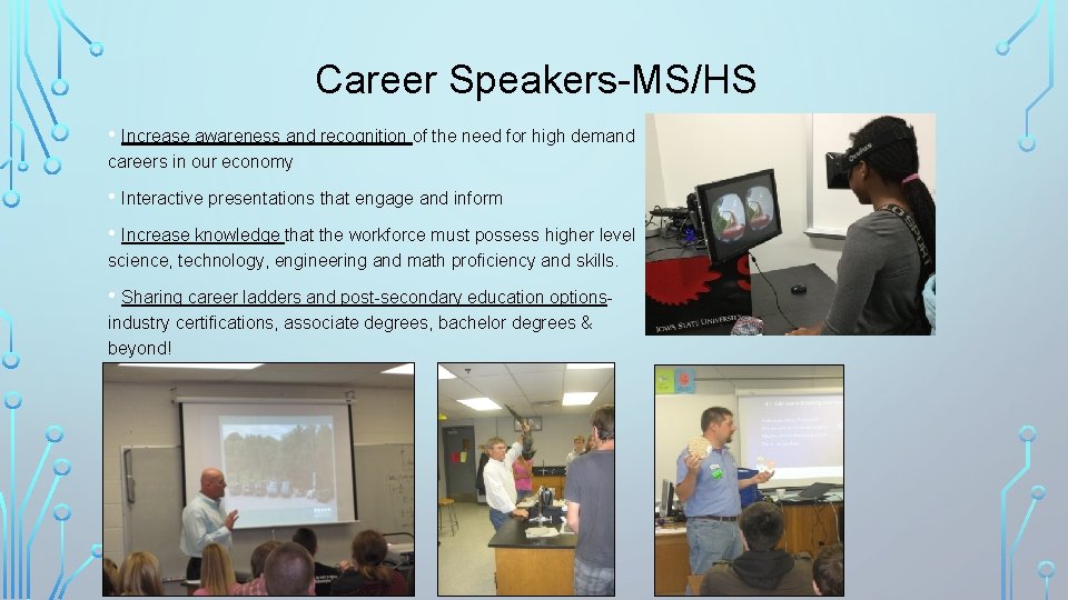 Career Speakers-MS/HS • Increase awareness and recognition of the need for high demand careers