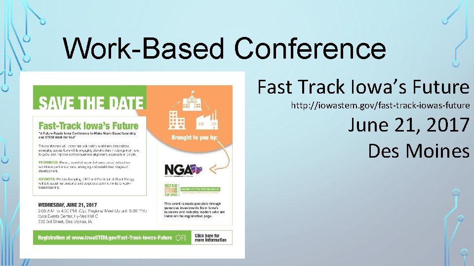 Work-Based Conference Fast Track Iowa’s Future http: //iowastem. gov/fast-track-iowas-future June 21, 2017 Des Moines
