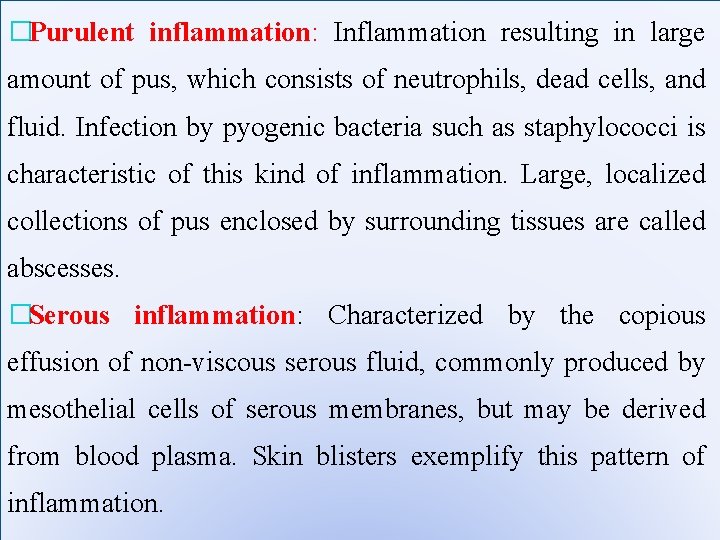 �Purulent inflammation: Inflammation resulting in large amount of pus, which consists of neutrophils, dead