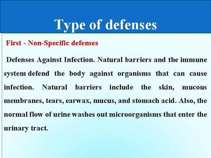 Type of defenses First - Non-Specific defenses Defenses Against Infection. Natural barriers and the