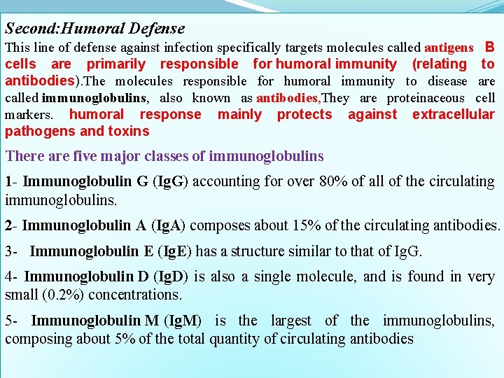 Second: Humoral Defense This line of defense against infection specifically targets molecules called antigens