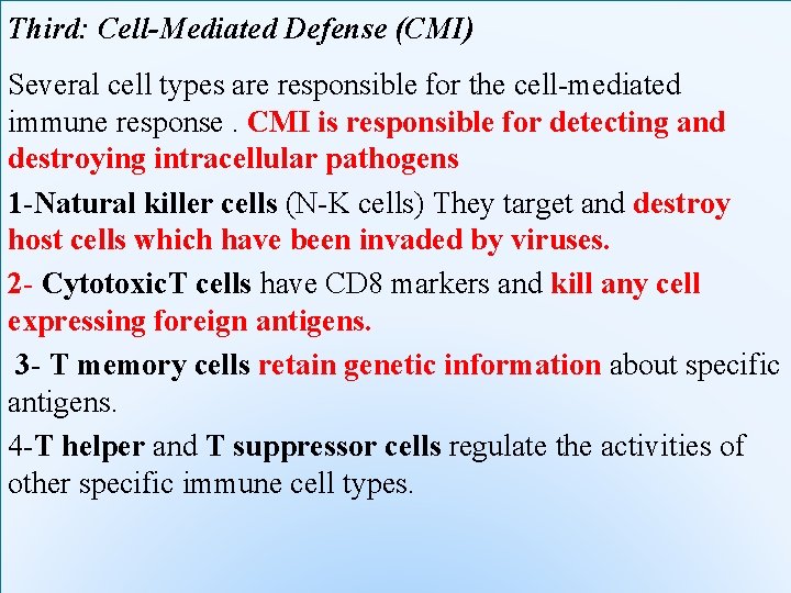 Third: Cell-Mediated Defense (CMI) Several cell types are responsible for the cell-mediated immune response.
