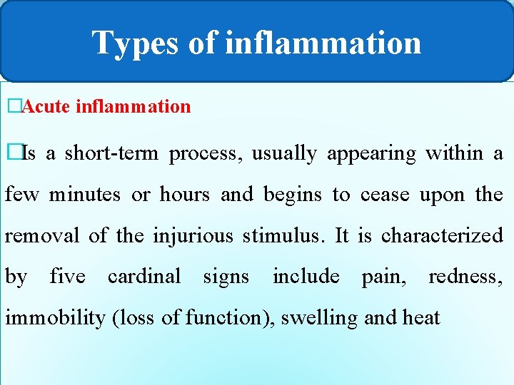 Types of inflammation �Acute inflammation �Is a short-term process, usually appearing within a few