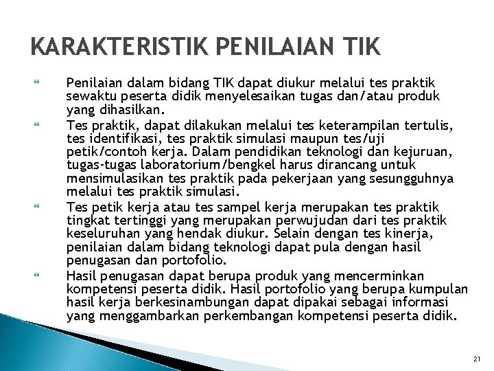KARAKTERISTIK PENILAIAN TIK Penilaian dalam bidang TIK dapat diukur melalui tes praktik sewaktu peserta