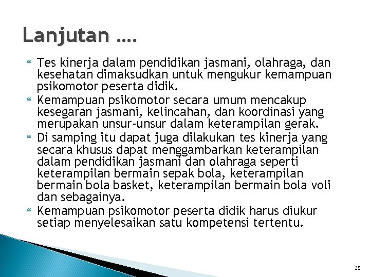 Lanjutan …. Tes kinerja dalam pendidikan jasmani, olahraga, dan kesehatan dimaksudkan untuk mengukur kemampuan