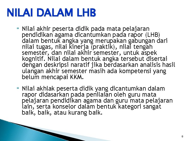 NILAI DALAM LHB Nilai akhir peserta didik pada mata pelajaran pendidikan agama dicantumkan pada