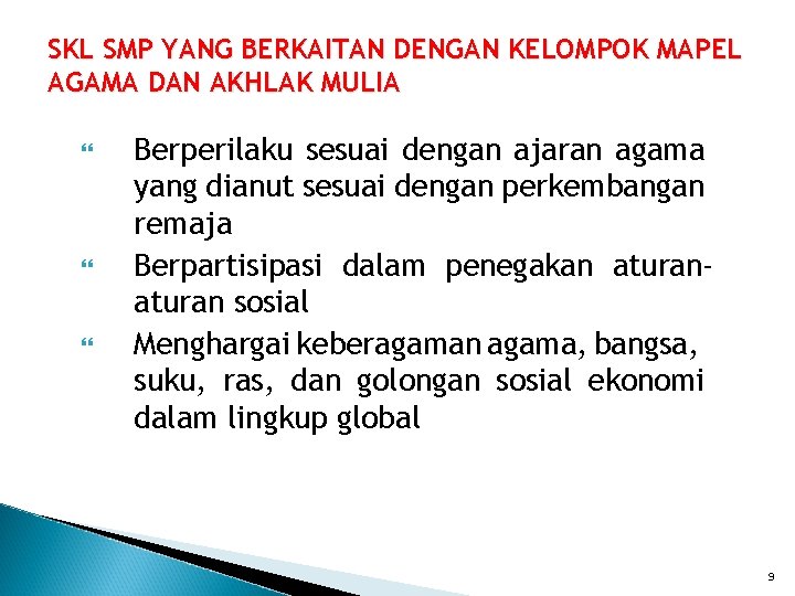 SKL SMP YANG BERKAITAN DENGAN KELOMPOK MAPEL AGAMA DAN AKHLAK MULIA Berperilaku sesuai dengan