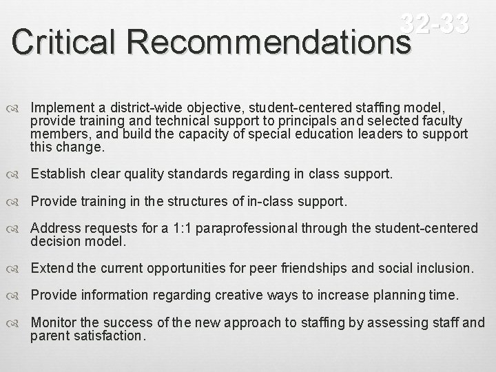 32 -33 Critical Recommendations Implement a district-wide objective, student-centered staffing model, provide training and