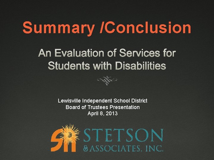 Summary /Conclusion An Evaluation of Services for Students with Disabilities Lewisville Independent School District