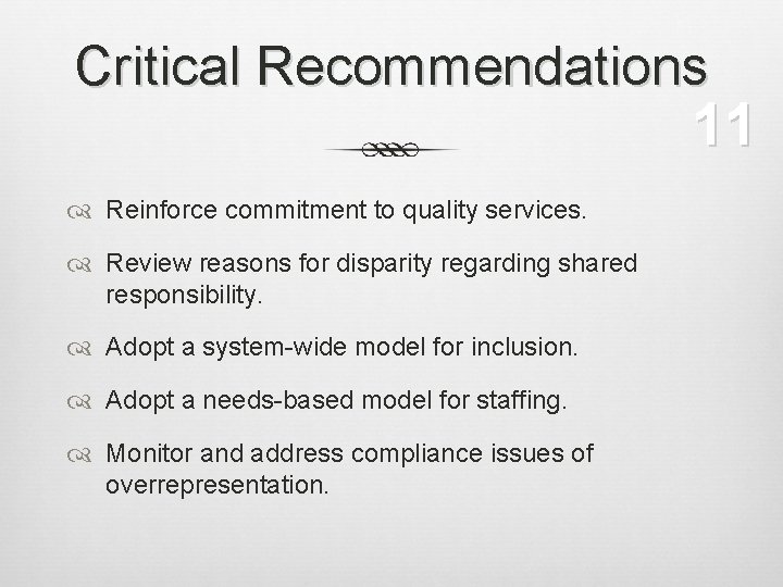 Critical Recommendations 11 Reinforce commitment to quality services. Review reasons for disparity regarding shared