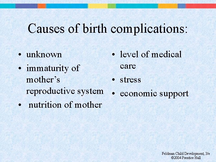 Causes of birth complications: • unknown • level of medical care • immaturity of