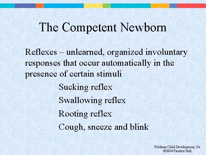 The Competent Newborn Reflexes – unlearned, organized involuntary responses that occur automatically in the