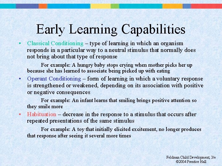 Early Learning Capabilities • Classical Conditioning – type of learning in which an organism