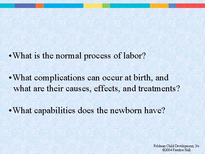  • What is the normal process of labor? • What complications can occur