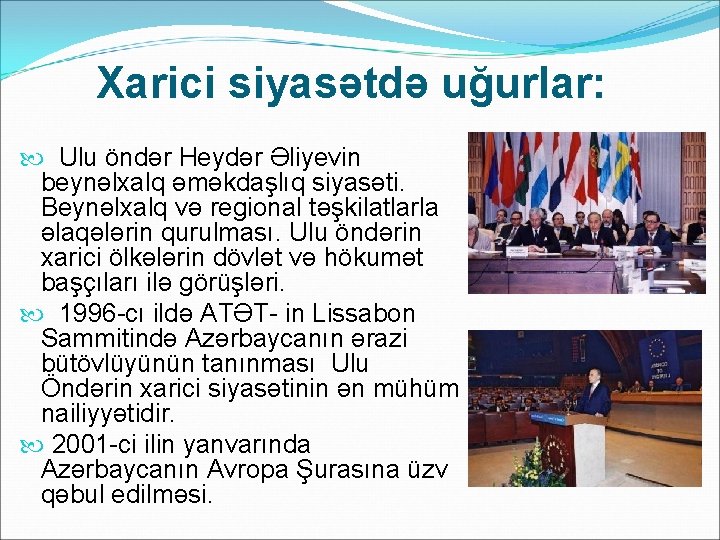  Xarici siyasətdə uğurlar: Ulu öndər Heydər Əliyevin beynəlxalq əməkdaşlıq siyasəti. Beynəlxalq və regional