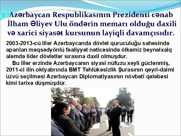  Azərbaycan Respublikasının Prezidenti cənab İlham Əliyev Ulu öndərin memarı olduğu daxili və xarici