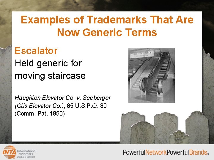 Examples of Trademarks That Are Now Generic Terms Escalator Held generic for moving staircase