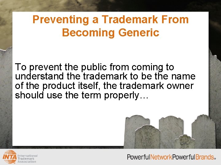 Preventing a Trademark From Becoming Generic To prevent the public from coming to understand