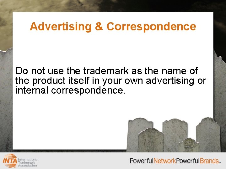 Advertising & Correspondence Do not use the trademark as the name of the product