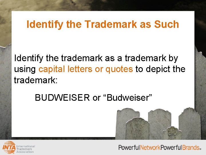 Identify the Trademark as Such Identify the trademark as a trademark by using capital